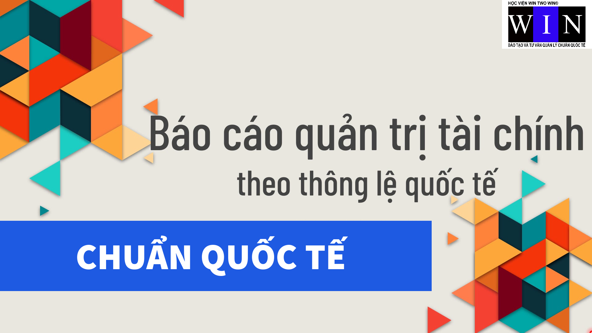 BÁO CÁO QUẢN TRỊ TÀI CHÍNH THEO THÔNG LỆ & CHUẨN QUỐC TẾ BÁO CÁO QUẢN TRỊ TÀI CHÍNH THEO THÔNG LỆ & CHUẨN QUỐC TẾ